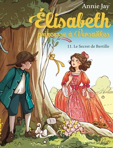 Elisabeth, princesse à Versailles T.11 : Le secret de Bertille