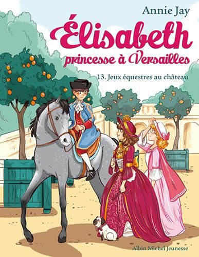 Elisabeth, princesse à Versailles T.13 : Jeux équestres au château