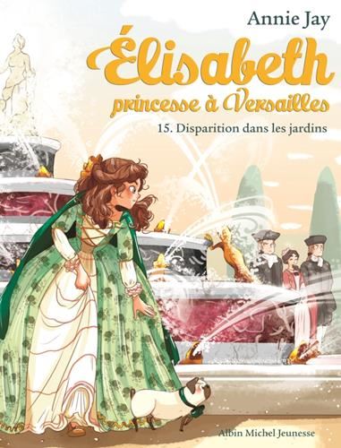 Elisabeth, princesse à Versailles T.15 : Disparition dans les jardins
