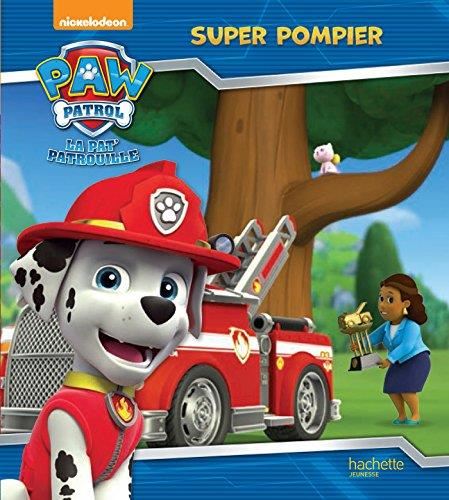 Paw patrol, la Pat' patrouille : Super pompier